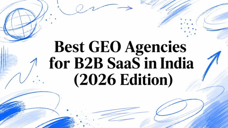 Best GEO Agencies for B2B SaaS in India (2026 Edition)
