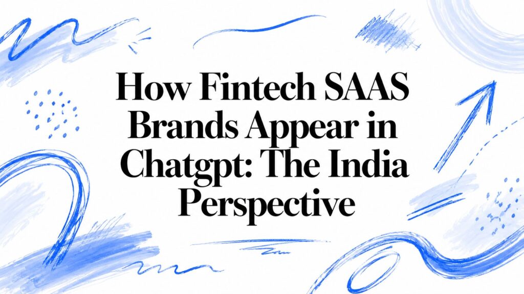 How Fintech SAAS Brands Appear in Chatgpt: The India Perspective