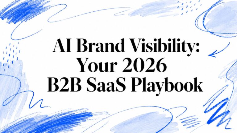 AI Brand Visibility: Your 2026 B2B SaaS Playbook
