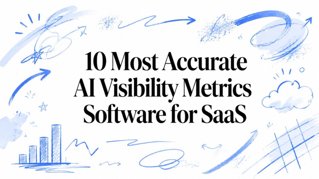 10 Most Accurate AI Visibility Metrics Software for SaaS