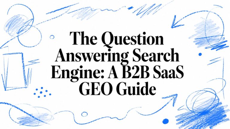 The Question Answering Search Engine: A B2B SaaS GEO Guide